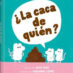 ¿La caca de quién?