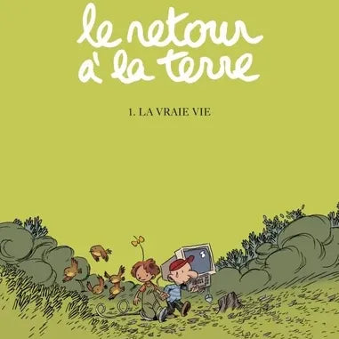 LE RETOUR A LA TERRE tomo 1 - LA VRAIE VIE