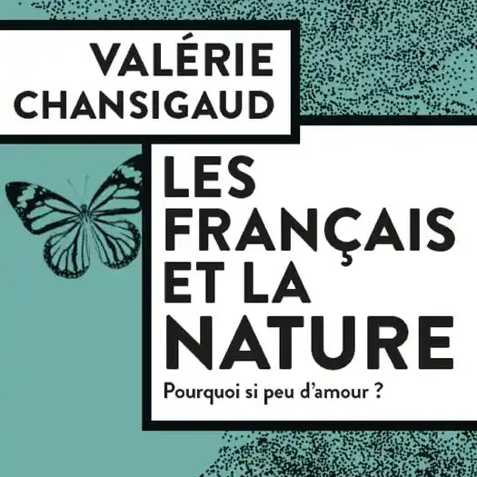 LES FRANCAIS ET LA NATURE - POURQUOI SI PEU D'AMOUR?