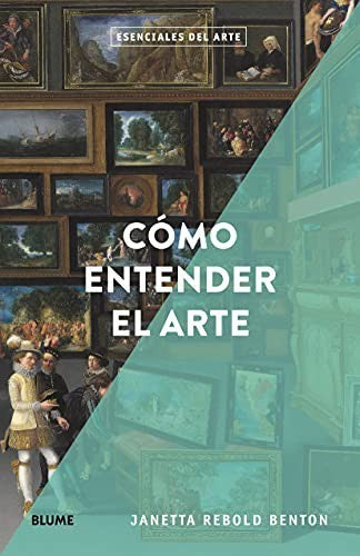 Cómo entender el arte. Esenciales del arte